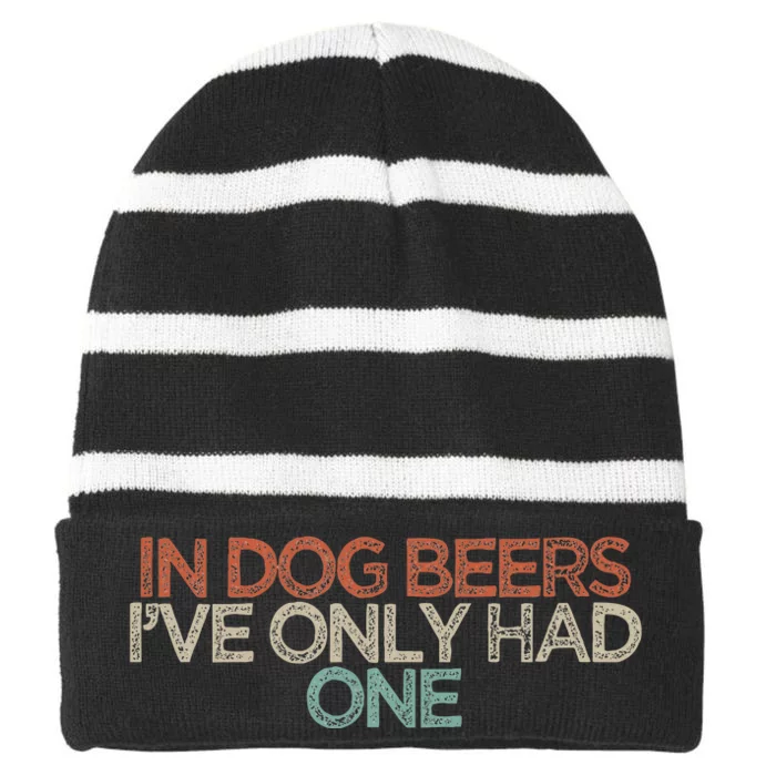 Funny In Dog Beers IVe Only Had One Striped Beanie with Solid Band