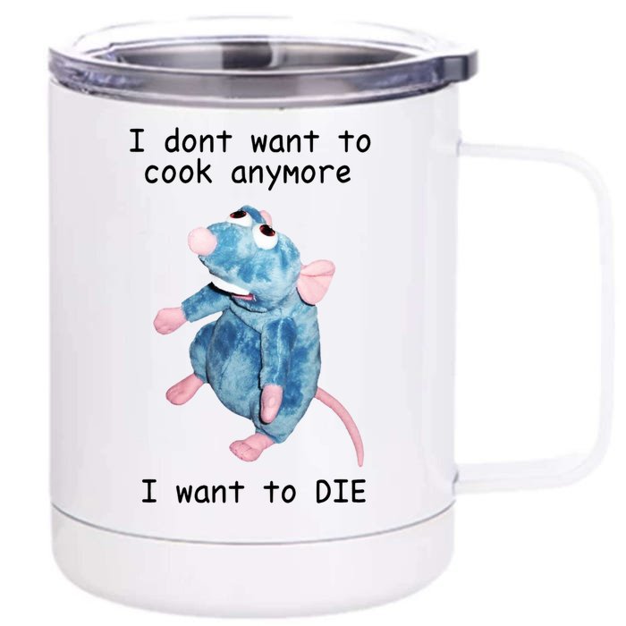 Funny I Don’t Want To Cook Anymore I Want To Die Gift Front & Back 12oz Stainless Steel Tumbler Cup