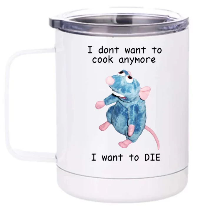 Funny I Don’t Want To Cook Anymore I Want To Die Gift Front & Back 12oz Stainless Steel Tumbler Cup