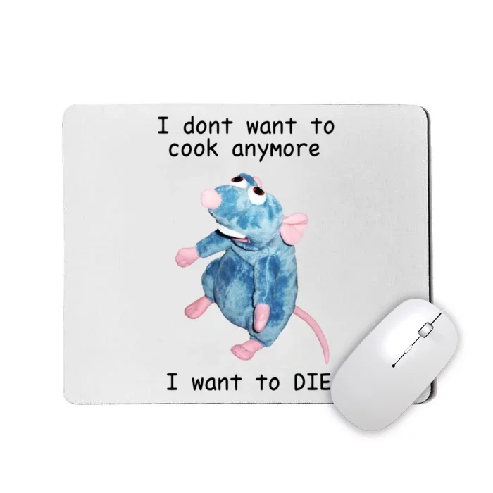 Funny I Don’t Want To Cook Anymore I Want To Die Gift Mousepad