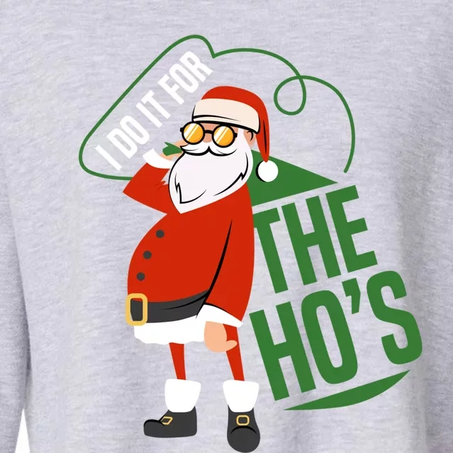 Funny I Do It For The Hos Ugly Christmas Gift Cropped Pullover Crew