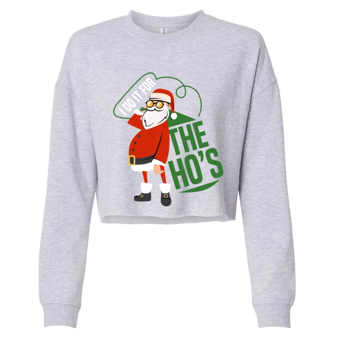 Funny I Do It For The Hos Ugly Christmas Gift Cropped Pullover Crew