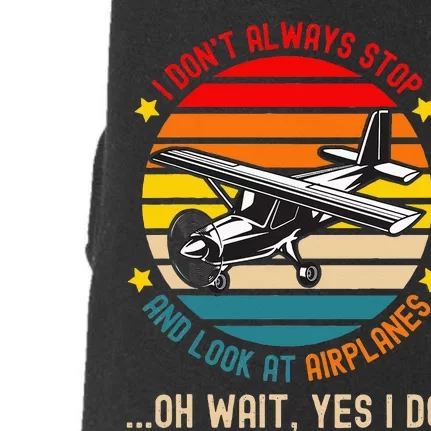 Funny I Dont Always Stop And Look At Airplanes Doggie 3-End Fleece Hoodie