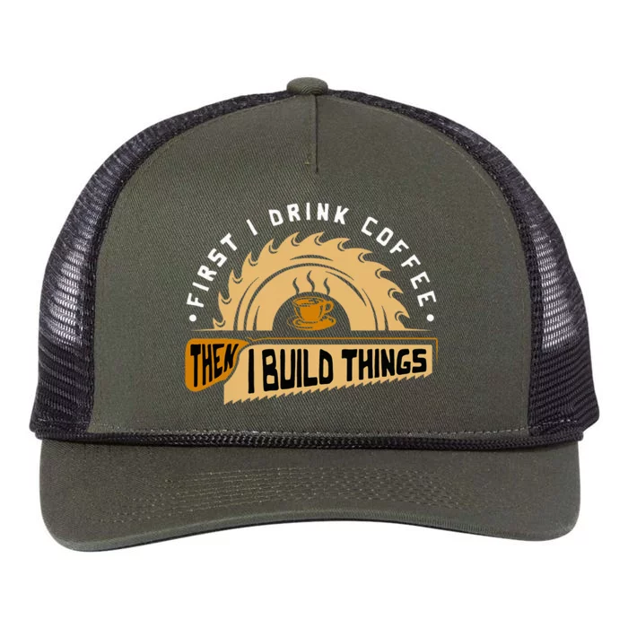 First I Drink Coffee Then I Build Things Woodworking Retro Rope Trucker Hat Cap