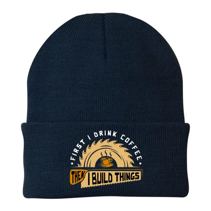 First I Drink Coffee Then I Build Things Woodworking Knit Cap Winter Beanie