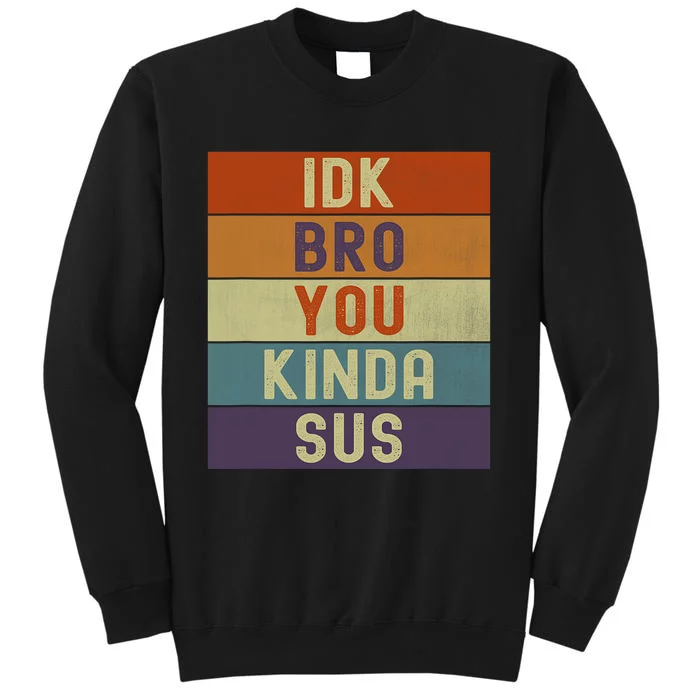 Funny I Dont Know Bro You Kinda Sus Vintage Retro Sarcastic Sweatshirt