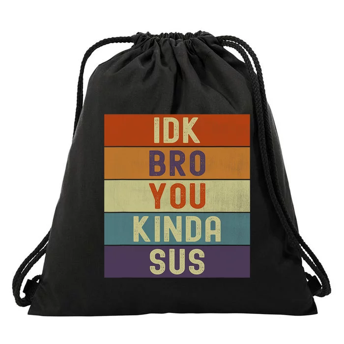 Funny I Dont Know Bro You Kinda Sus Vintage Retro Sarcastic Drawstring Bag