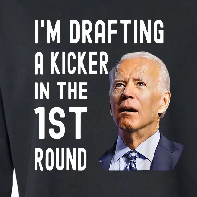 Funny Im Drafting A Kicker In The 1st Round Biden Confused Gift Cropped Pullover Crew