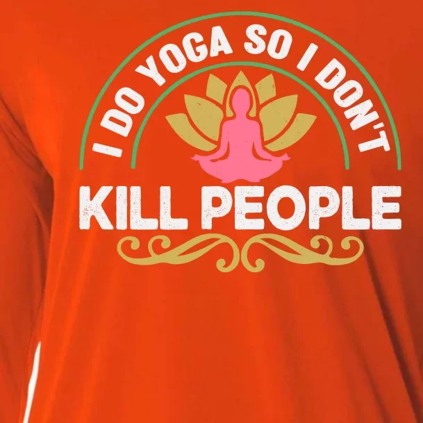 Funny I Do Yoga So I Don't Kill People Cooling Performance Long Sleeve Crew