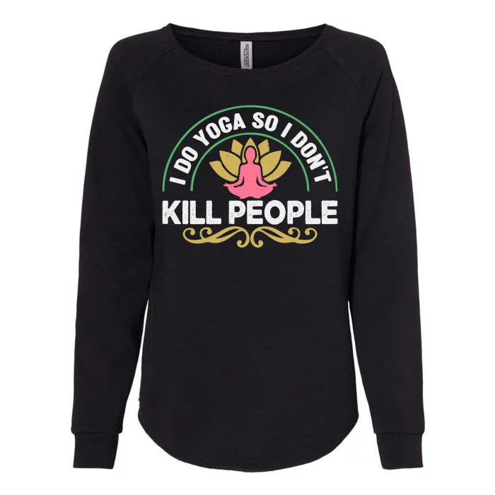 Funny I Do Yoga So I Don't Kill People Womens California Wash Sweatshirt