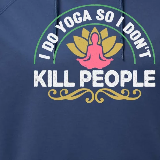 Funny I Do Yoga So I Don't Kill People Performance Fleece Hoodie