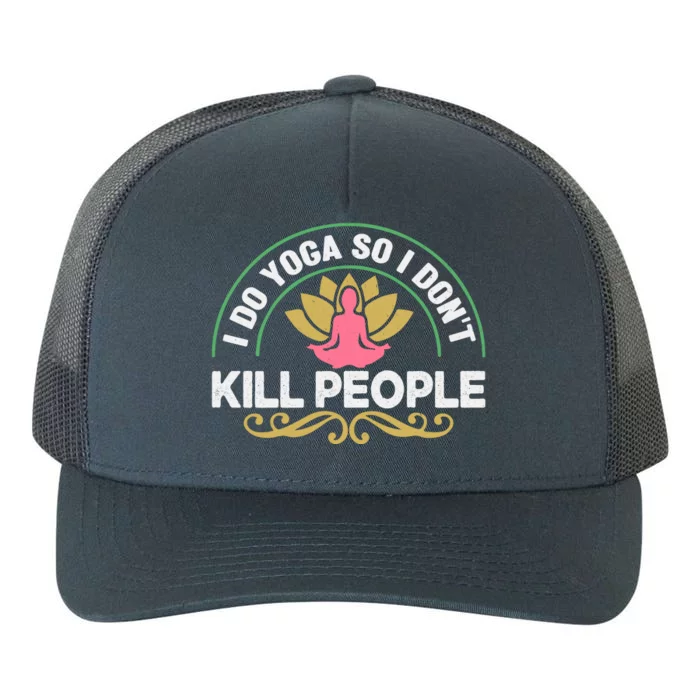 Funny I Do Yoga So I Don't Kill People Yupoong Adult 5-Panel Trucker Hat