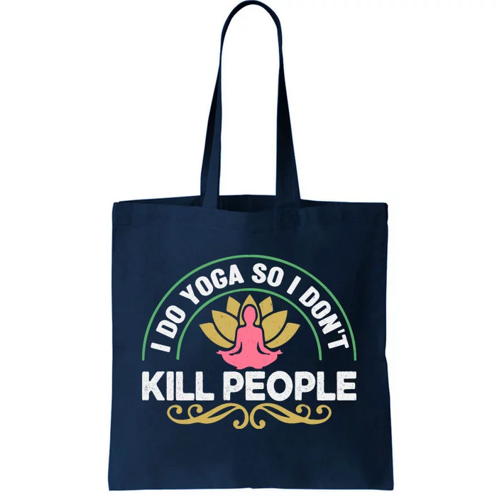 Funny I Do Yoga So I Don't Kill People Tote Bag