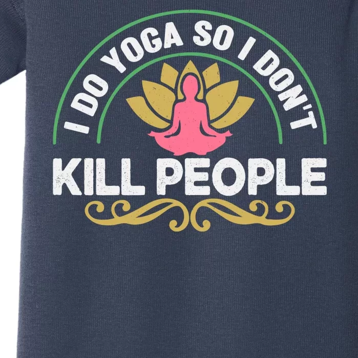 Funny I Do Yoga So I Don't Kill People Baby Bodysuit