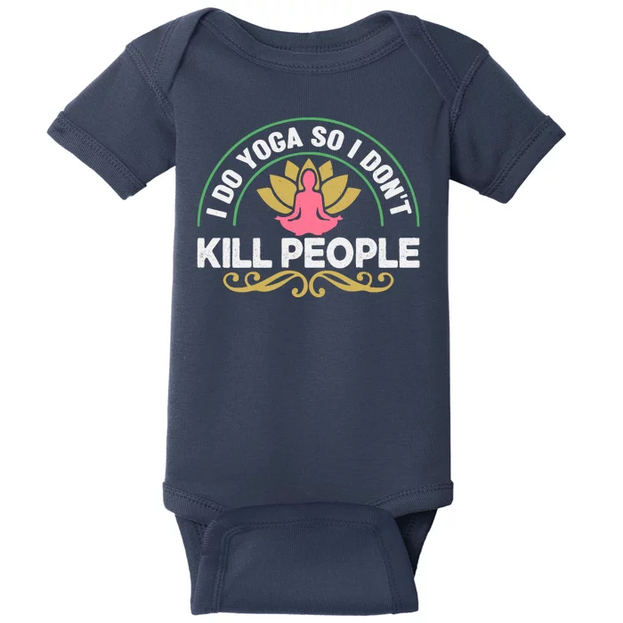 Funny I Do Yoga So I Don't Kill People Baby Bodysuit