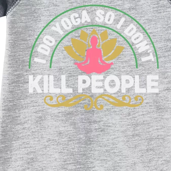 Funny I Do Yoga So I Don't Kill People Infant Baby Jersey Bodysuit