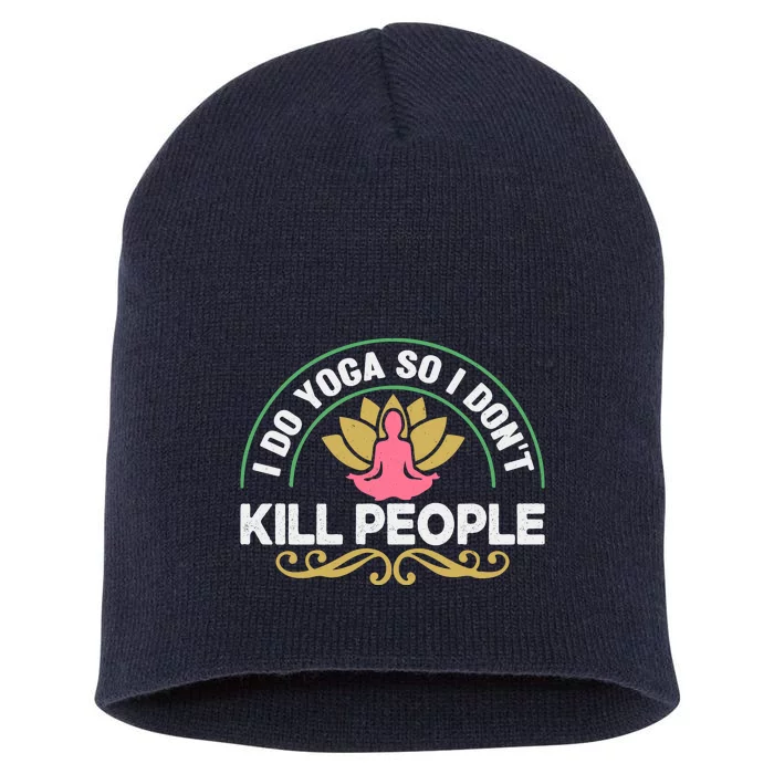 Funny I Do Yoga So I Don't Kill People Short Acrylic Beanie