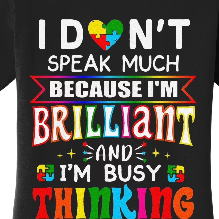 Funny I Dont Speak Much Brilliant Autism Autistic Gift Women's T-Shirt