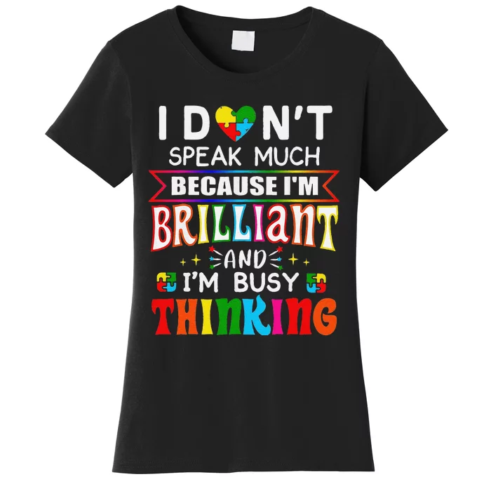 Funny I Dont Speak Much Brilliant Autism Autistic Gift Women's T-Shirt