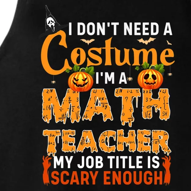 Funny I Don't Need A Costume I'm A Math Teacher Halloween Ladies Tri-Blend Wicking Tank