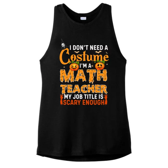 Funny I Don't Need A Costume I'm A Math Teacher Halloween Ladies Tri-Blend Wicking Tank