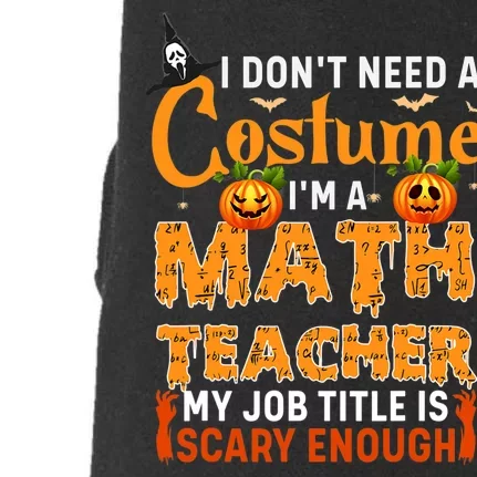 Funny I Don't Need A Costume I'm A Math Teacher Halloween Doggie 3-End Fleece Hoodie