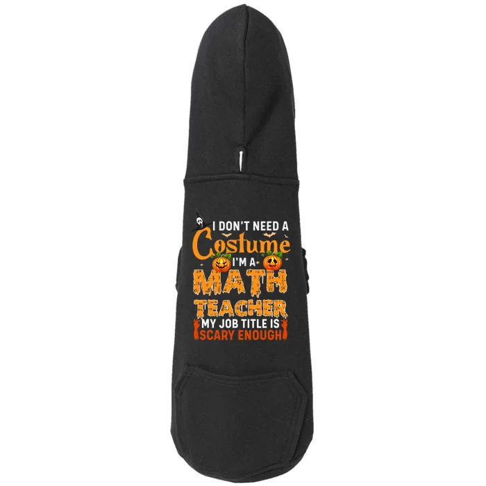 Funny I Don't Need A Costume I'm A Math Teacher Halloween Doggie 3-End Fleece Hoodie