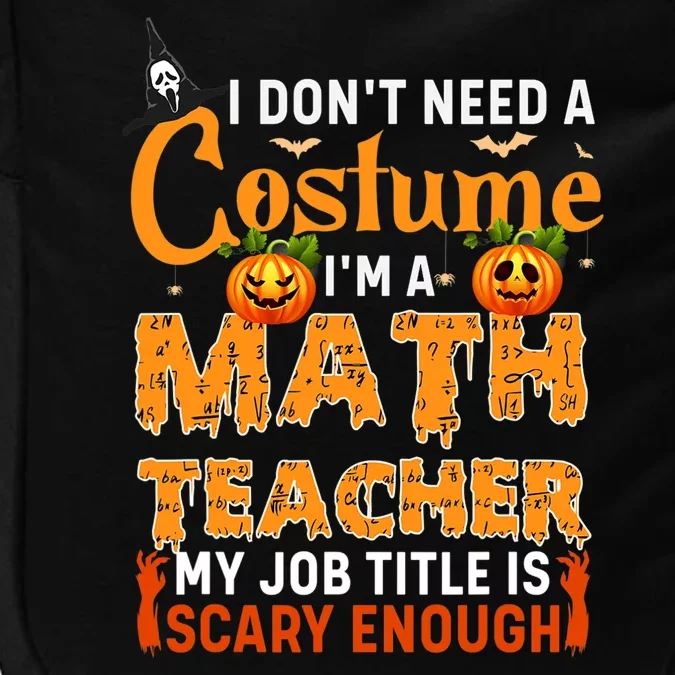 Funny I Don't Need A Costume I'm A Math Teacher Halloween Impact Tech Backpack