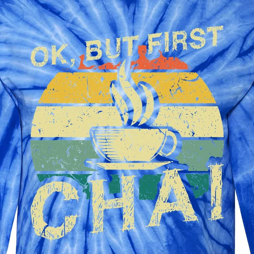 Funny Indian Desi Chai Lover Ok But First Chai Tie-Dye Long Sleeve Shirt