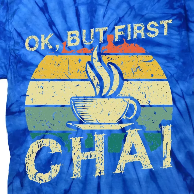 Funny Indian Desi Chai Lover Ok But First Chai Tie-Dye T-Shirt