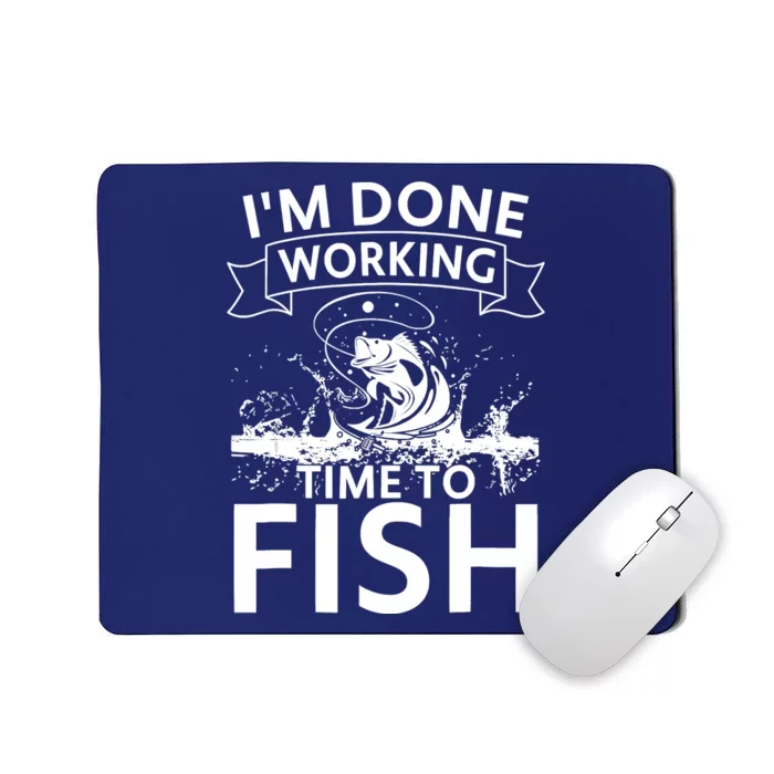 Funny I'm Done Working Time To Fish, Cool Trout Bass Fish Mousepad