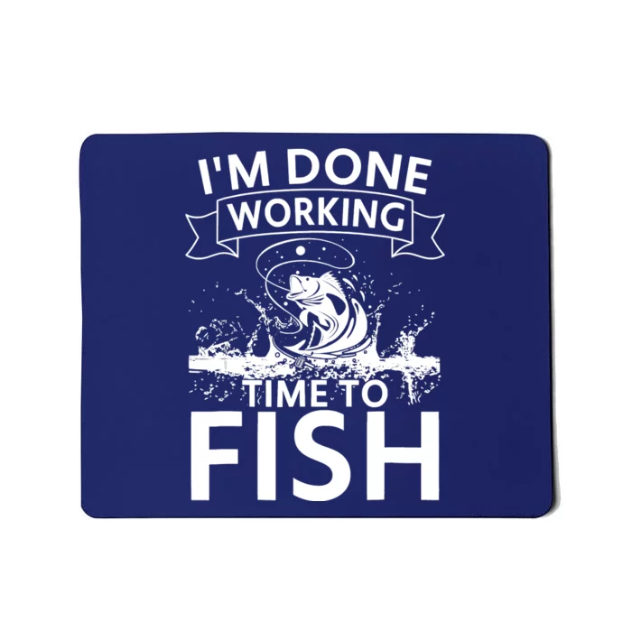 Funny I'm Done Working Time To Fish, Cool Trout Bass Fish Mousepad