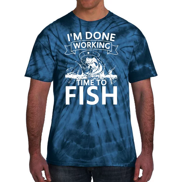 Funny I'm Done Working Time To Fish, Cool Trout Bass Fish Tie-Dye T-Shirt