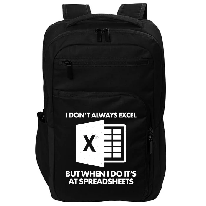 Funny I Don't Always Excel But When I Do It's At Spreadsheets Impact Tech Backpack