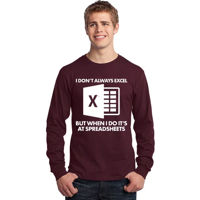 Funny I Don't Always Excel But When I Do It's At Spreadsheets Tall Long Sleeve T-Shirt