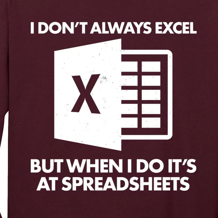 Funny I Don't Always Excel But When I Do It's At Spreadsheets Tall Long Sleeve T-Shirt