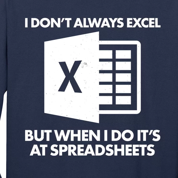 Funny I Don't Always Excel But When I Do It's At Spreadsheets Long Sleeve Shirt