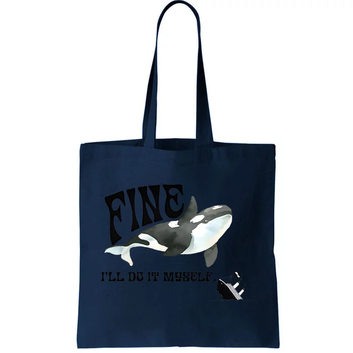 Fine Ill Do It Myself Environmentalist Anti Capitalist Gladis Killer Whale Tote Bag