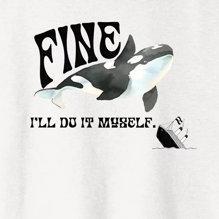 Fine Ill Do It Myself Environmentalist Anti Capitalist Gladis Killer Whale Women's Crop Top Tee