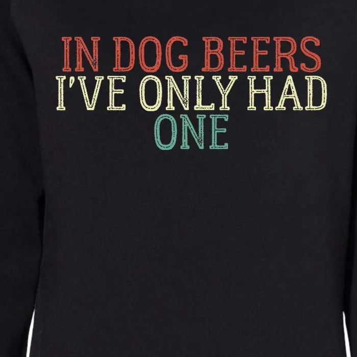 Funny In Dog Beers I've Only Had One Womens California Wash Sweatshirt