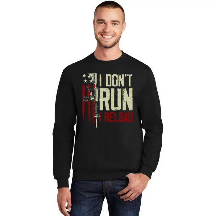 Funny I DonT Run I Reload Gun Rights American Flag Patriots Sweatshirt