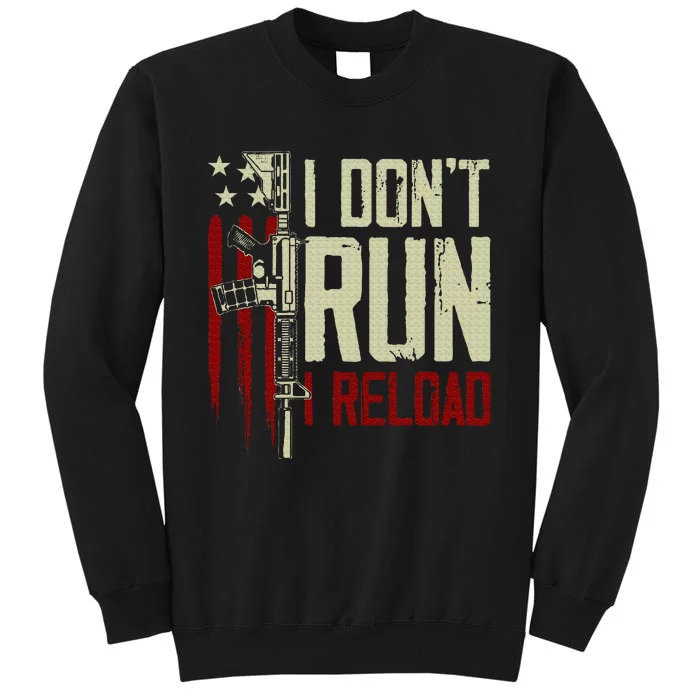 Funny I DonT Run I Reload Gun Rights American Flag Patriots Sweatshirt