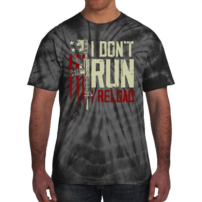 Funny I DonT Run I Reload Gun Rights American Flag Patriots Tie-Dye T-Shirt