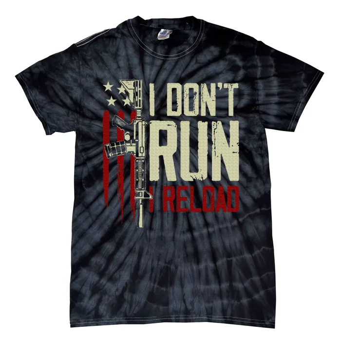 Funny I DonT Run I Reload Gun Rights American Flag Patriots Tie-Dye T-Shirt