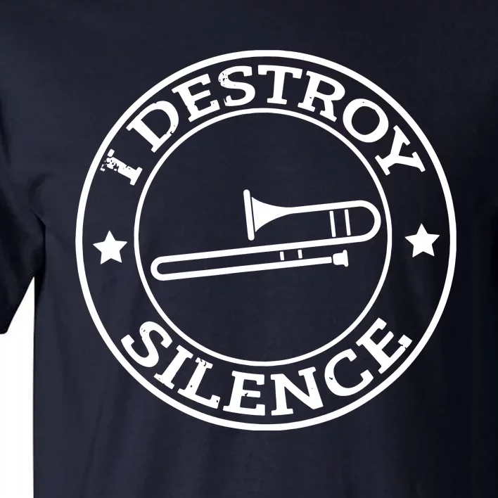 Funny I Destroy Silence Trombone Trumpet Player Trombonist Tall T-Shirt