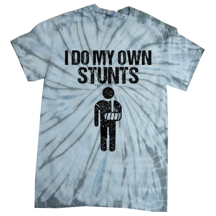 Funny I Do My Own Stunts Broken Arm Get Well Gift For Kids Tie-Dye T-Shirt