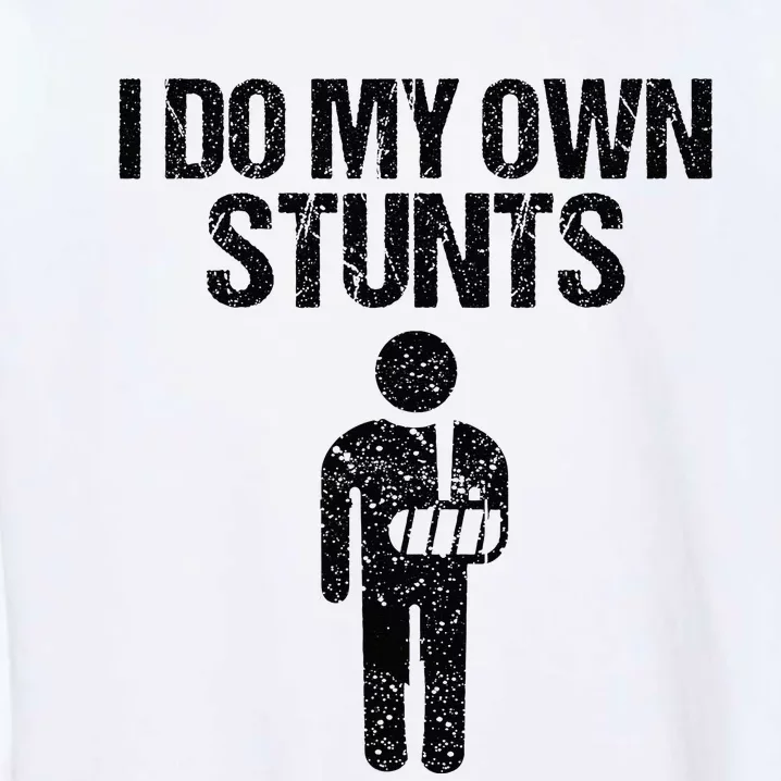 Funny I Do My Own Stunts Broken Arm Get Well Gift For Kids Garment-Dyed Sweatshirt