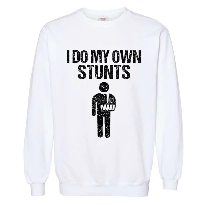 Funny I Do My Own Stunts Broken Arm Get Well Gift For Kids Garment-Dyed Sweatshirt