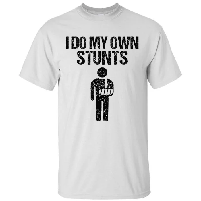 Funny I Do My Own Stunts Broken Arm Get Well Gift For Kids Tall T-Shirt