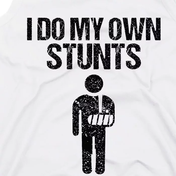 Funny I Do My Own Stunts Broken Arm Get Well Gift For Kids Tank Top